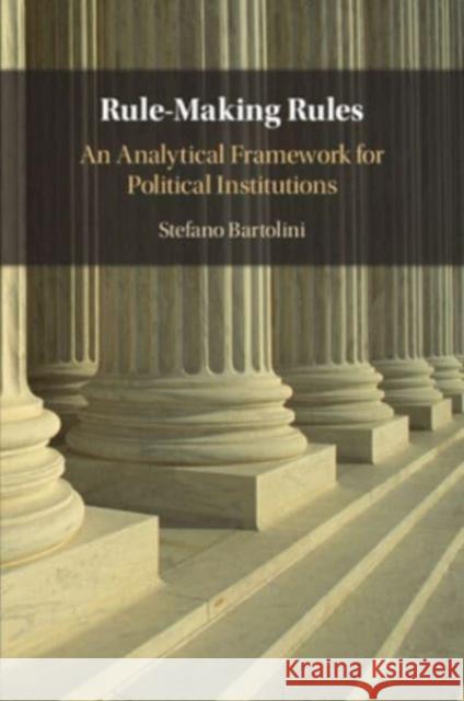 Rule-Making Rules Stefano (European University Institute, Florence) Bartolini 9781009206280 Cambridge University Press - książka