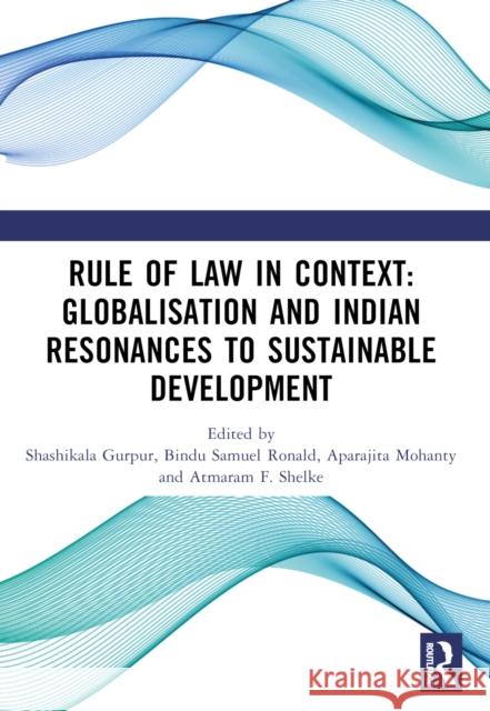 Rule of Law in Context: Globalisation and Indian Resonances to Sustainable Development Shashikala Gurpur Bindu Samue Aparajita Mohanty 9781032917122 Taylor & Francis Ltd - książka