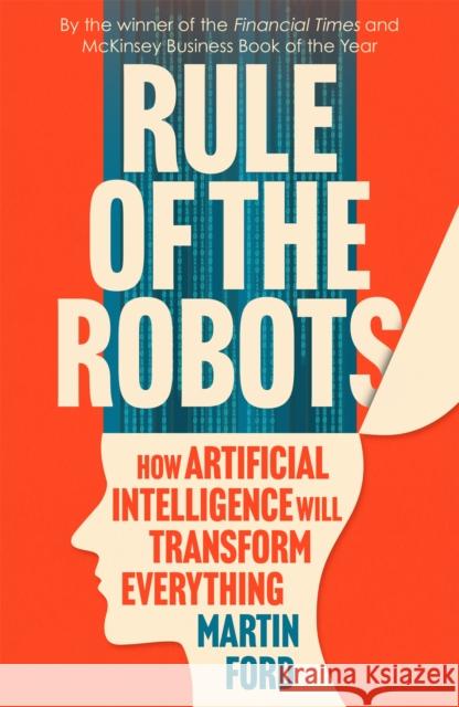 Rule of the Robots: How Artificial Intelligence Will Transform Everything Martin Ford 9781529346008 John Murray Press - książka