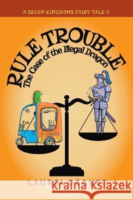 Rule Trouble: The Case of the Illegal Dragon Laurel Decher   9783949220012 Bumpity Boulevard Press - książka