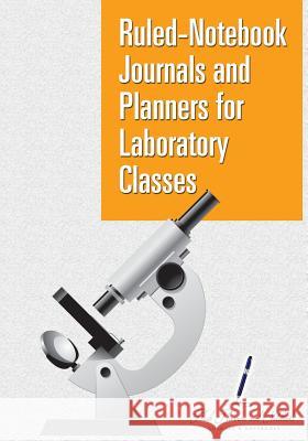 Ruled-Notebook Journals and Planners for Laboratory Classes Flash Planners and Notebooks 9781683779513 Flash Planners and Notebooks - książka