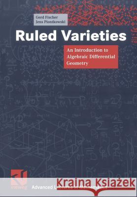 Ruled Varieties: An Introduction to Algebraic Differential Geometry Fischer, Gerd 9783528031381 Friedrich Vieweg & Sohn Verlagsgesellschaft m - książka