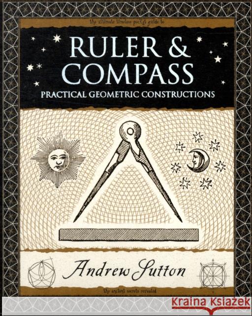 Ruler and Compass: Practical Geometric Constructions Andrew Sutton 9781904263661 Wooden Books - książka