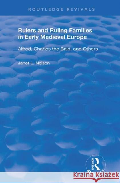 Rulers and Ruling Families in Early Medieval Europe: Alfred, Charles the Bald, and Others Nelson, Janet L. 9780367197711 Routledge - książka