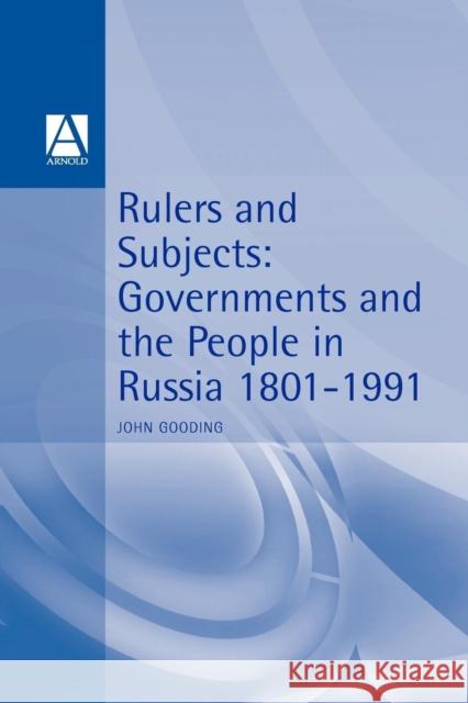 Rulers and Subjects: Government and People in Russia 1801-1991 Gooding, John 9780340614051 HODDER EDUCATION - książka