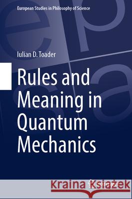 Rules and Meaning in Quantum Mechanics Iulian D. Toader 9783031893414 Springer - książka