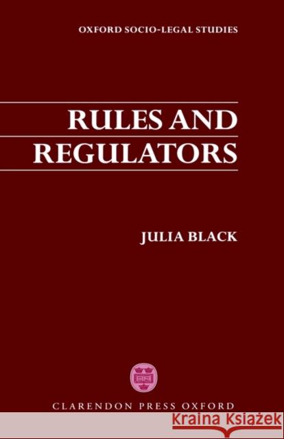 Rules and Regulators Julia Black 9780198262947 Oxford University Press, USA - książka