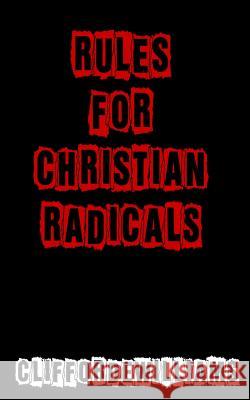 Rules for Christian Radicals MR Clifford E. Williams 9780615624846 Clifford E Williams - książka