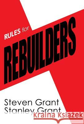 Rules for Rebuilders Steven Grant Stanley Grant 9781480867161 Archway Publishing - książka