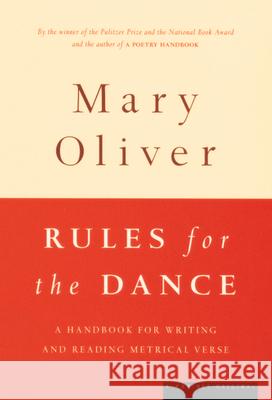 Rules for the Dance: A Handbook for Writing and Reading Metrical Verse Mary Oliver Mary Cliver 9780395850862 Mariner Books - książka