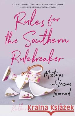 Rules for the Southern Rulebreaker: Missteps and Lessons Learned Snow Smith, Katherine 9781631528583 She Writes Press - książka