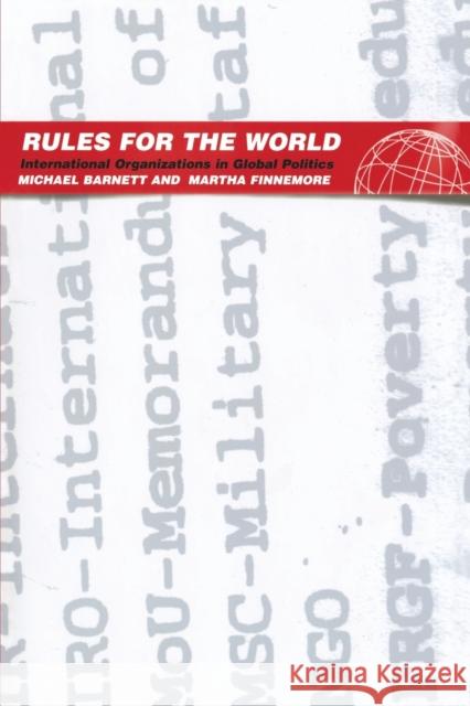 Rules for the World: International Organizations in Global Politics Barnett, Michael 9780801488238 Cornell University Press - książka