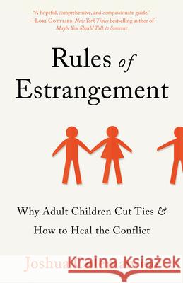 Rules of Estrangement: Why Adult Children Cut Ties & How to Heal the Conflict Joshua Coleman 9780593136881 Harmony - książka