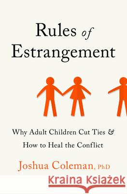 Rules of Estrangement: Why Adult Children Cut Ties and How to Heal the Conflict Joshua Coleman 9780593136867 Harmony - książka