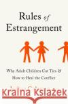 Rules of Estrangement: Why Adult Children Cut Ties and How to Heal the Conflict Joshua, PhD Coleman 9781529350821 Hodder & Stoughton