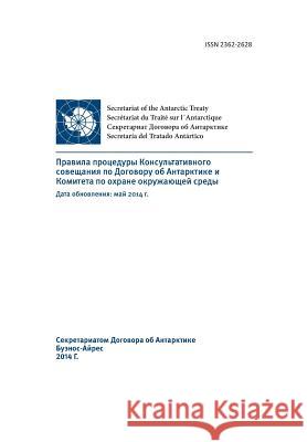 Rules of Procedure of the Antarctic Treaty Consultative Meeting and the Committee for Environmental Protection - Updated: May 2014 (in Russian) Antarctic Treaty Consultative Meeting    Secretariat of the Antarctic Treaty 9789871515752 Secretariat of the Antarctic Treaty - książka
