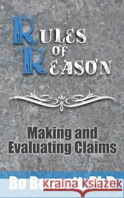 Rules of Reason: Making and Evaluating Claims Bo Bennett, PhD 9781456634926 Ebookit.com - książka