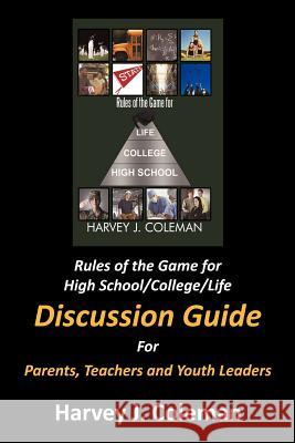 Rules of the Game for High School/College/Life: Discussion Guide Coleman, Harvey J. 9781456744137 Authorhouse - książka