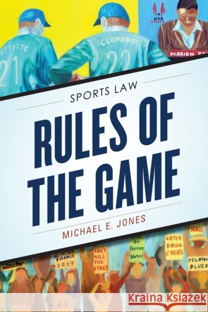 Rules of the Game: Sports Law Michael E. Jones 9781442258068 Rowman & Littlefield Publishers - książka