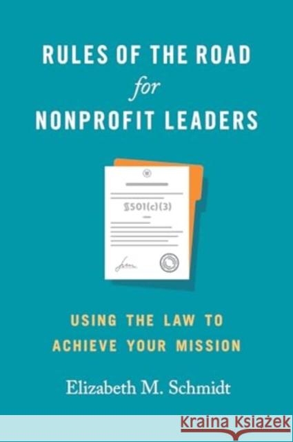 Rules of the Road for Nonprofit Leaders: Using the Law to Achieve Your Mission Elizabeth M. Schmidt 9781647126025 Georgetown University Press - książka