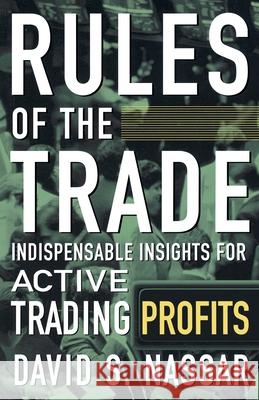 Rules of the Trade: Indispensable Insights for Active Trading Profits David S. Nassar 9780071450447 McGraw-Hill Companies - książka