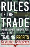 Rules of the Trade: Indispensable Insights for Active Trading Profits David S. Nassar 9780071450447 McGraw-Hill Companies