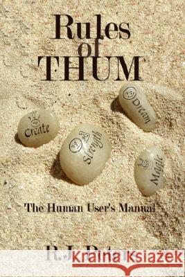 Rules of Thum: The Human User's Manual Peters, R. J. 9781434326010 AUTHORHOUSE - książka
