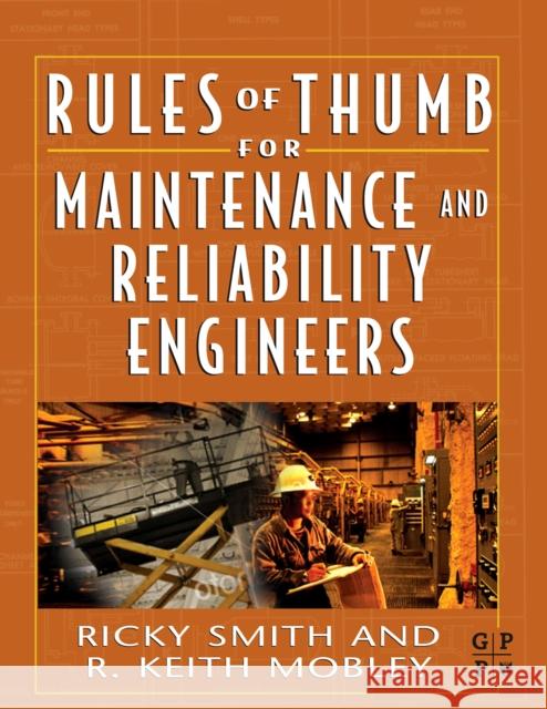 Rules of Thumb for Maintenance and Reliability Engineers Ricky Smith R. Keith Mobley 9780750678629 Butterworth-Heinemann - książka