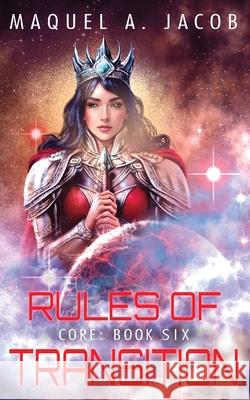 Rules of Transition Core Book 6 Maquel a. Jacob Keith a. Johnston 9781950438358 Majart Works - książka