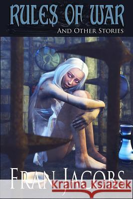 Rules of War and Other Stories Fran Jacobs 9781491227442 Createspace - książka