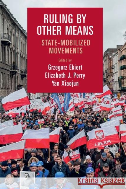 Ruling by Other Means: State-Mobilized Movements Grzegorz Ekiert Elizabeth J. Perry Yan Xiaojun 9781108745611 Cambridge University Press - książka