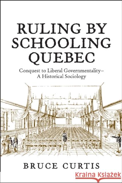 Ruling by Schooling Quebec: Conquest to Liberal Governmentality - A Historical Sociology Curtis, Bruce 9781442610491 University of Toronto Press - książka