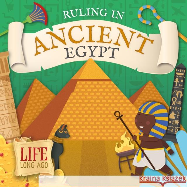 Ruling in Ancient Egypt Robin Twiddy, Danielle Webster-Jones 9781839274688 BookLife Publishing - książka