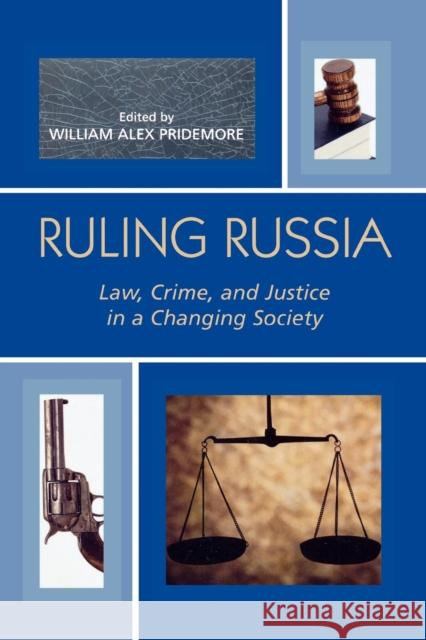 Ruling Russia: Law, Crime, and Justice in a Changing Society Pridemore, William Alex 9780742536760 Not Avail - książka