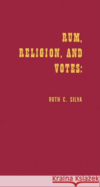 Rum, Religion, and Votes: 1928 Re-Examined Silva, Ruth Caridad 9780313227684 Greenwood Press - książka