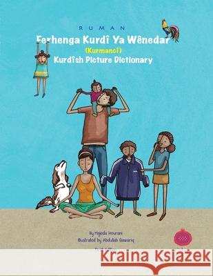 Ruman Kurdish Picture Dictionary -Kurmanji: Ruman Ferhenga Kurdî Ya Wênedar (Kurmancî) Hourani, Majeda 9781734925111 Ruman LLC - książka