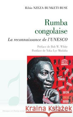 Rumba congolaise: La reconnaissance de l'UNESCO Nzeza Bunketi Buse, Ribio, White, Bob W., Mudaba, Yoka Lye 9782336571850 Editions L'Harmattan - książka