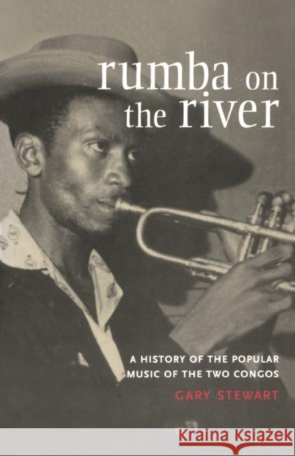 Rumba on the River: A History of the Popular Music of the Two Congos Stewart, Gary 9781859843680 Verso - książka