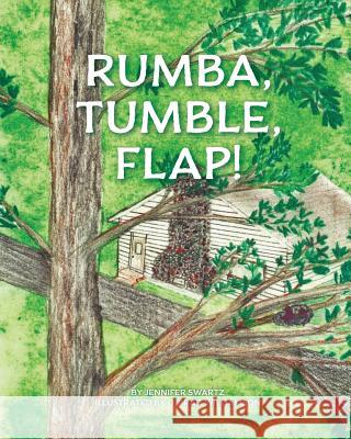 Rumba, Tumble, Flap! Jennifer Swartz 9781983273346 Independently Published - książka