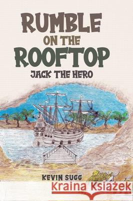Rumble on the Rooftop: Jack the Hero Kevin Sugg 9780228813446 Tellwell Talent - książka