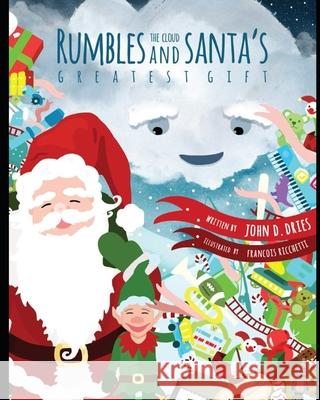 Rumbles the Cloud and Santa's Greatest Gift John D. Dries 9781726274111 Createspace Independent Publishing Platform - książka