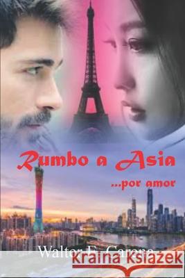 Rumbo a Asia: ...por amor Walter E Carena 9786500271638 Agencia Brasileira Do ISBN - Camara Brasileir - książka