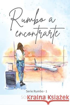 Rumbo a encontrarte Sol d 9788409545926 Maria Soledad Cortes Fernandez de Castro - książka