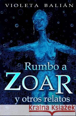 Rumbo a Zoar y otros relatos Balian, Violeta 9781613700570 Eriginal Books LLC - książka