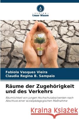 Räume der Zugehörigkeit und des Verkehrs Vasques Vieira, Fabíola, B. Sampaio, Cláudia Regina 9786207872503 Verlag Unser Wissen - książka