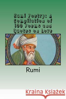 Rumi Poetry: A Compilation of 100 Poems and Quotes on Love Rumi 9781535335089 Createspace Independent Publishing Platform - książka