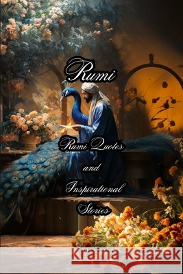 Rumi: Rumi Quotes and Inspirational Stories Mawlana Jalal Ad-Din Rumi, Burhan Unver 9798399072418 Independently Published - książka