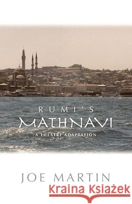 Rumi's Mathnavi: A Theatre Adaptation Joe Martin Page Carr 9781587750335 Coyote Arts LLC - książka