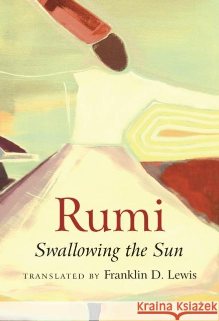 Rumi: Swallowing the Sun Franklin Lewis 9781851689712 Oneworld Publications - książka