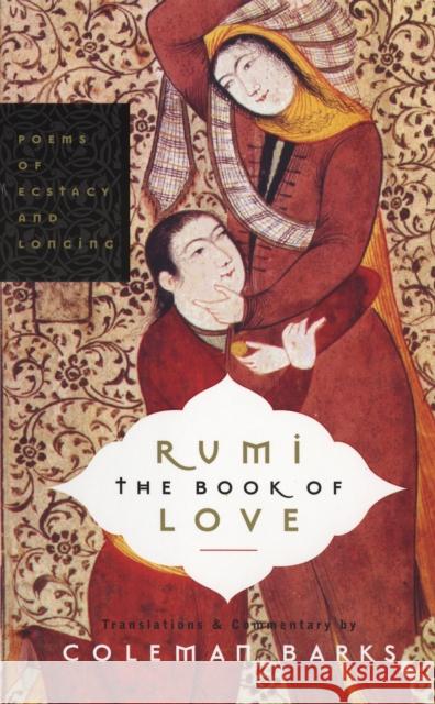 Rumi: The Book of Love: Poems of Ecstasy and Longing Coleman Barks 9780060750503 HarperCollins Publishers Inc - książka